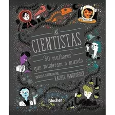 As Cientistas: 50 Mulheres Que Mudaram O Mundo, De Ignotofsky, Rachel. Editora Blucher, Capa Dura Em Português, 2017