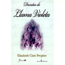 Decretos De Llama Violeta, De Elizabeth Clare Prophet. Editorial Prana En Español