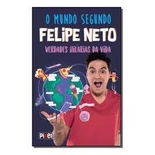 Mundo Segundo Felipe Neto, O - Neto, Felipe - Pixel