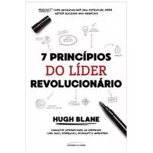 7 Princípios Do Líder Revolucionário De Hugh Blane Pela U...