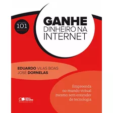 Ganhe Dinheiro Na Internet: Empreenda No Mundo Virtual Mesmo Sem Entender De Tecnologia, De Vilas Boas, Eduardo. Editora Saraiva Educação S. A., Capa Mole Em Português, 2012