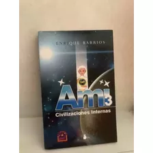 Ami 3 Civilizaciones Internas - Enrique Barrios