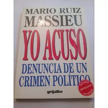 Mario Ruíz Massieu Yo Acuso Denuncia De Un Crimen Político