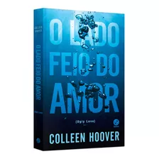 Livro O Lado Feio Do Amor - Colleen Hoover