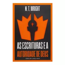 Livro: As Escrituras E A Autoridade De Deus | N. T. Wright