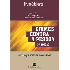 Crimes Contra A Pessoa: Coleção: Crimes Em Espécie, De Gilaberte, Bruno. Editora Freitas Bastos, Capa Mole Em Português, 2021