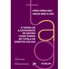 O Termo De Ajustamento De Gestão Como Forma De Tutela De Direitos Sociais, De Verônica Nunes Carvalho Sobral De Souza, Patrícia. Editora Fórum Ltda, Capa Mole Em Português, 2022