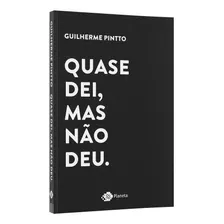 Quase Dei, Mas Não Deu: Histórias De Amor Que Não Deram C