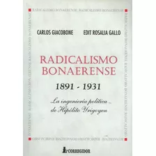 Radicalismo Bonaerense, De Carlos Giacobone Y Edit Gallo. Editorial Corregidor, Tapa Blanda En Español, 2005