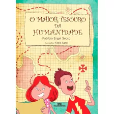 Livro O Maior Tesouro Da Humanidade - Patrícia Engel Secco