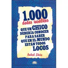 1000 Datos Insólitos Que Un Chico Debería Conocer, De Aníbal Litvin. Editorial Vr Editoras, Tapa Pasta Blanda En Español, 2010