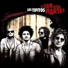 Los Tipitos El Club De Los Martes Cd