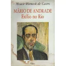 Mário De Andrade - Exílio No Rio De Moacir Werneck De Castro Pela Rocco (1989)