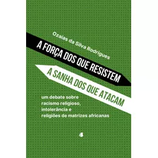 Livro A Força Dos Que Resistem E A Sanha Dos Que Atacam -...