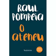 O Ateneu, De Raul Pompeia. Série Biblioteca Luso-brasileira Editora Via Leitura, Capa Mole, Edição 1 Em Português, 2022