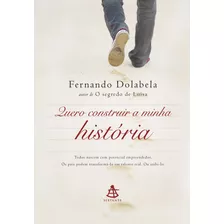 Quero Construir A Minha História, De Dolabela, Fernando. Editora Gmt Editores Ltda., Capa Mole Em Português, 2009