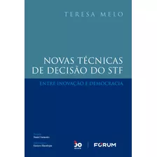 Novas Técnicas De Decisão Do Stf: Entre Inovação E Democracia, De Melo, Teresa. Editora Fórum Ltda, Capa Mole Em Português, 2022