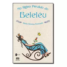 No Reino Perdido Do Beleleu - Penteado, Maria Heloisa Atica