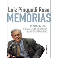 Memórias - De Vargas A Lula: A Resistência À Ditadura E Ao Neoliberalismo, De Luiz Pinguelli Rosa., Vol. 1. Editora Contraponto, Capa Mole Em Português, 2022