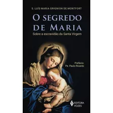 Segredo De Maria, O - Sobre A Escravidao Da Santa