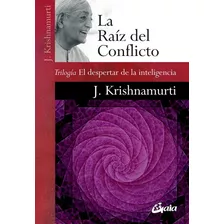 La Raiz Del Conflicto - J Krishnamurti - Gaia - Libro