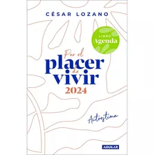 Agenda Por El Placer De Vivir 2024 - Cesar Lozano