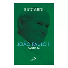 Livro Joao Paulo Ii -santo Ja - Andrea Riccardi