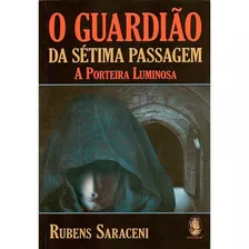 Guardião Da Sétima Passagem (o) - Rubens Saraceni