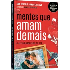 Mentes Que Amam Demais, De Ana Beatriz Barbosa Silva. Editora Principium, Capa Mole, Edição 2016 Em Português, 2019