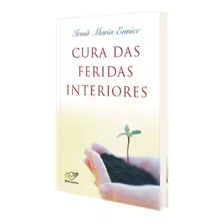 Cura Das Feridas Interiores ( Irmã Maria Eunice )