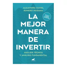 La Mejor Manera De Invertir, De Alejandro Daniel Romero Maidana. Editorial Vergara, Tapa Blanda En Español