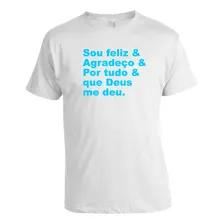 Camisa Sublimada Sou Feliz Agradeço Por Tudo Que Deus Me Deu