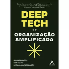 Deep Tech E A Organizacao Amplificada: Deep Tech E A Organizacao Amplificada, De Robinson, Maria Moraes. Editora Alta Books, Capa Mole, Edição 1 Em Inglês Americano, 2023