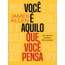 Você É Aquilo Que Você Pensa, De Allen, James. Editora Temporalis Editora, Capa Mole Em Português