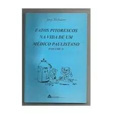 Fatos Pitorescos Na Vida De Um Medico Paulistano - Vol 3