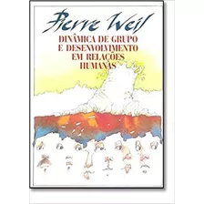 Dinâmica De Grupo E Desenvolvimento Em Relações Humanas: + Marcador De Páginas, De Weil, Pierre. Editora Ibc - Instituto Brasileiro De Cultura Ltda, Capa Mole Em Português, 2002