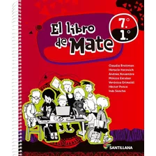 El Libro De Mate 7 / 1 | Broitman / Itzcovich | Santillana