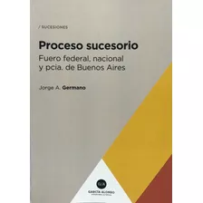 Proceso Sucesorio 2020 (nación Y Pcia. Buenos Aires) Germano