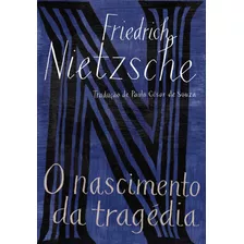 O Nascimento Da Tragédia: Ou Os Gregos E O Pessimismo, De Nietzsche, Friedrich. Editora Schwarcz Sa, Capa Mole Em Português, 2020