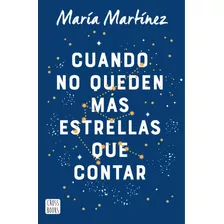 Cuando No Queden Mas Estrellas Que Contar: Español, De Martínez, María. Serie Fuera De Colección, Vol. 1.0. Editorial Crossbooks México, Tapa Blanda, Edición 1.0 En Español, 2022