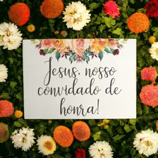 Placa Entrada Dos Noivos Jesus Nosso Convidado De Honra Casa