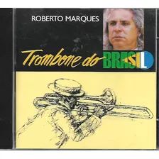 R108 - Cd - Roberto Marques - Trombone Do Brasil - Lacrado