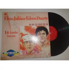 Lp Elino Julião E Edson Duarte, Eu De Cá Você De Lá- 14 Suc.