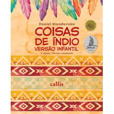Coisas De Índio - Versão Infantil, De Munduruku, Daniel. Callis Editora Ltda., Capa Mole Em Português, 2019