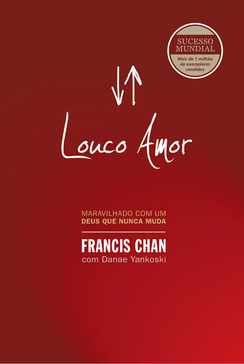 Louco Amor: Maravilhado Com Um Deus Que Nunca Muda, De Chan, Francis. Associação Religiosa Editora Mundo Cristão, Capa Mole Em Português, 2009