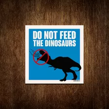 Kit 5 Placa Decoração - Do Not Feed The Dinosaurs