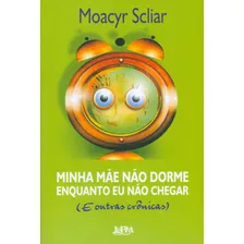 Minha Mãe Não Dorme Enquanto Eu Não Chegar, De Scliar, Moacyr. Editora Publibooks Livros E Papeis Ltda., Capa Mole Em Português, 1996