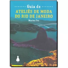 Guia De Ateliês De Moda Do Rio De Janeiro, De Marina Ivo. Editora Memoria Visual, Capa Mole Em Português, 9999