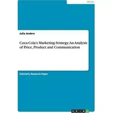 Coca-cola's Marketing Strategy - Julia Anders (paperback)