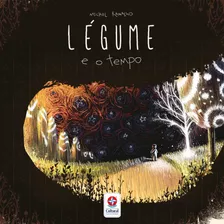 Légume E O Tempo, De Ramalho, Michel. Série Nossa Língua, Nossa Gente Editora Estrela Cultural Ltda., Capa Mole Em Português, 2018